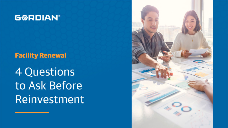 Facility Renewal: 4 Questions to Ask Before Reinvestment