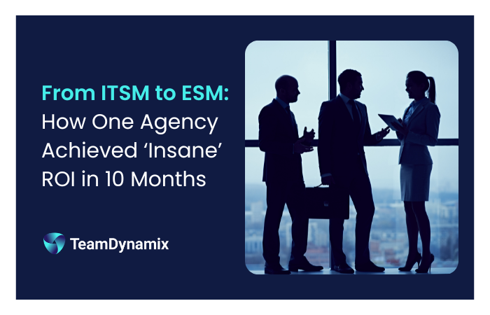 From ITSM to ESM: How One Agency Achieved 