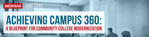 Achieving Campus 360: A Blueprint for Community College Modernization banner