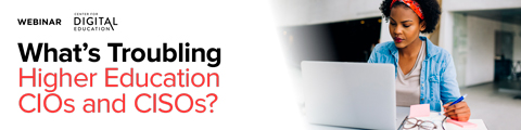 What's Troubling Higher Education CIOs and CISOs? banner