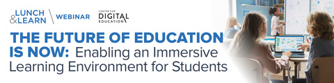The Future of Education is Now: Enabling an Immersive Learning Environment for Students banner