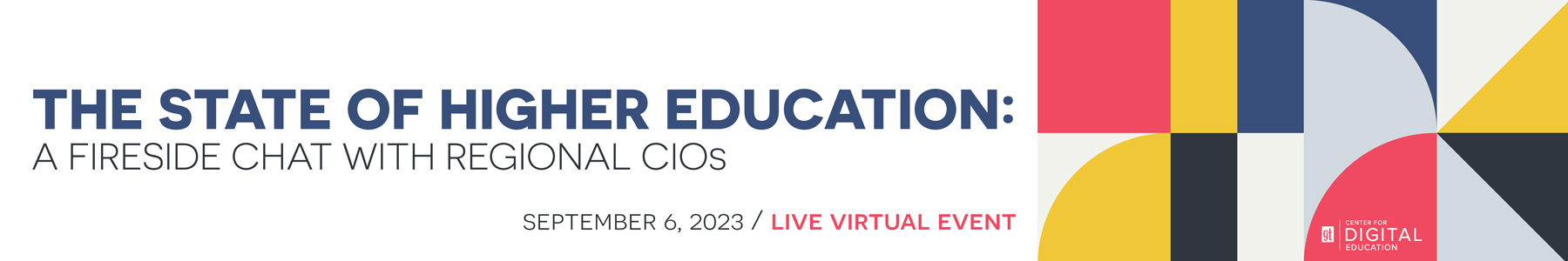 The State of Higher Education: A Fireside Chat with Regional CIOs Banner