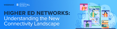 Higher Ed Networks: Understanding the New Connectivity Landscape banner