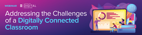 Addressing the Challenges of a Digitally Connected Classroom banner