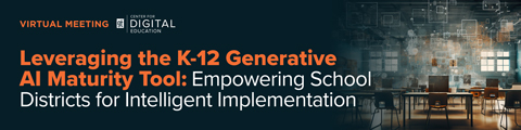 Leveraging the K-12 Generative AI Maturity Tool: Empowering School Districts for Intelligent Implementation banner
