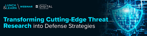 Transforming Cutting-Edge Threat Research into Defense Strategies banner