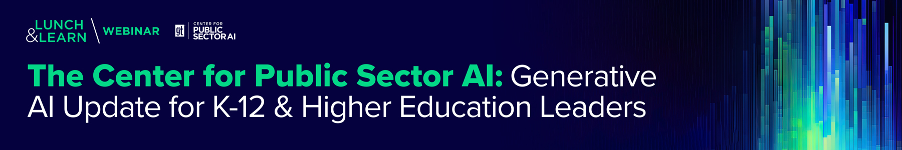 The Center for Public Sector AI: Generative AI Update for K-12 & Higher Education Leaders Banner
