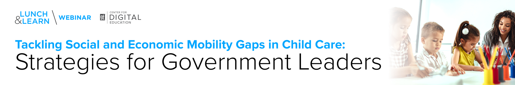 Tackling Social and Economic Mobility Gaps in Child Care: Strategies for Government Leaders Banner