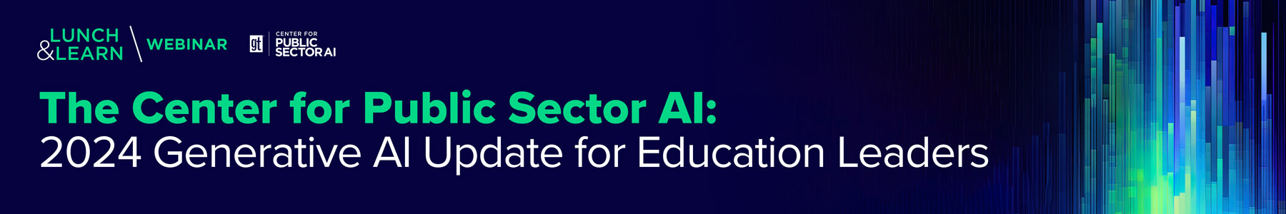The Center for Public Sector AI: 2024 Generative AI Update for Education Leaders Banner