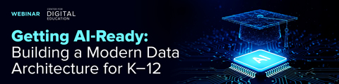 Getting AI-Ready: Building a Modern Data Architecture for K&ndash;12 banner