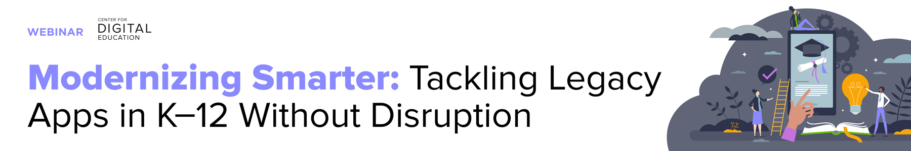 Modernizing Smarter: Tackling Legacy Apps in K-12 Without Disruption Banner