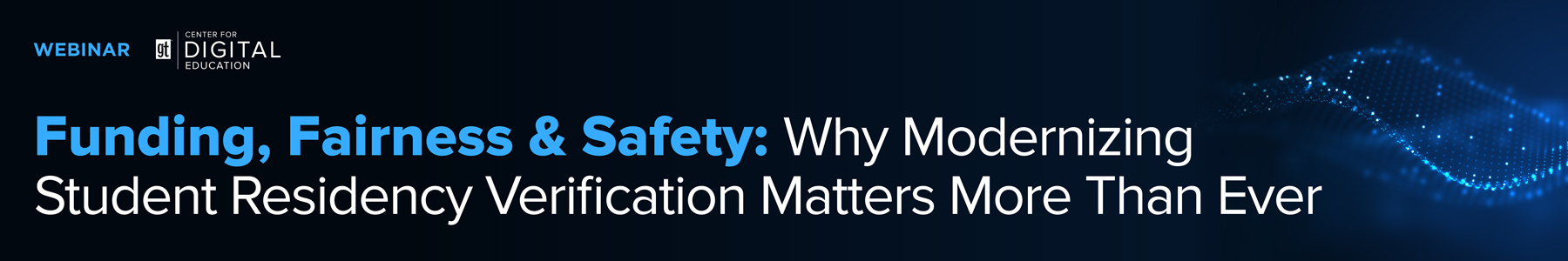 Funding, Fairness & Safety: Why Modernizing Student Residency Verification Matters More Than Ever Banner