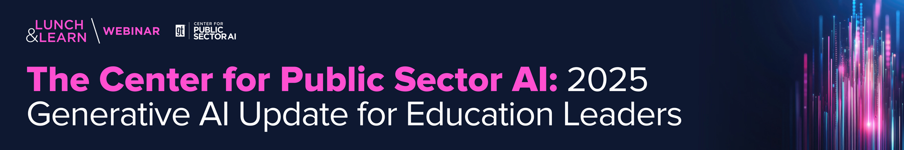 The Center for Public Sector AI: 2025 Generative AI Update for Education Leaders Banner