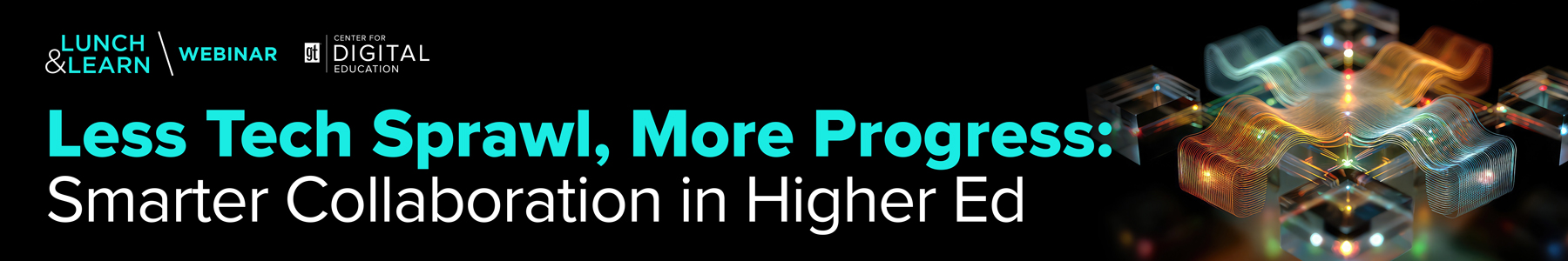 Less Tech Sprawl, More Progress: Smarter Collaboration in Higher Ed Banner