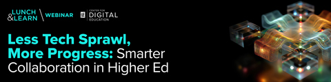 Less Tech Sprawl, More Progress: Smarter Collaboration in Higher Ed banner