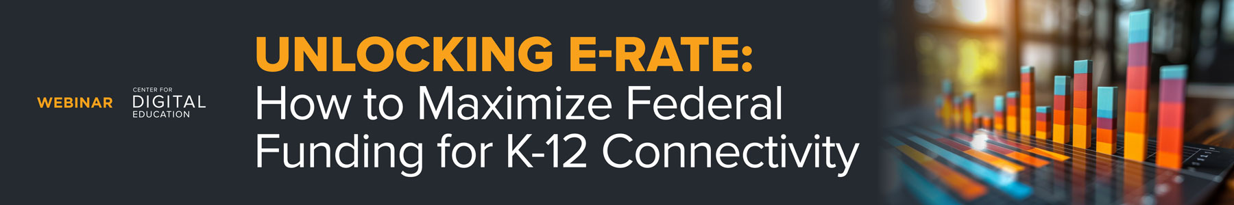Unlocking E-rate: How to Maximize Federal Funding for K-12 Connectivity Banner