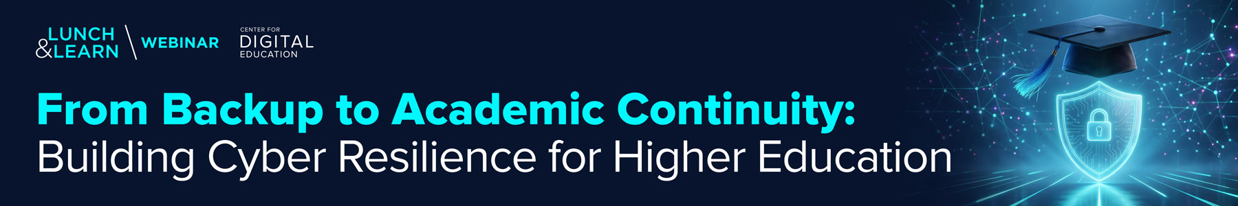 From Backup to Academic Continuity: Building Cyber Resilience for Higher Education Banner