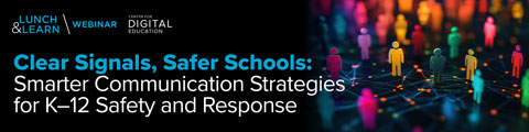 Clear Signals, Safer Schools: Smarter Communication Strategies for K-12 Safety and Response banner