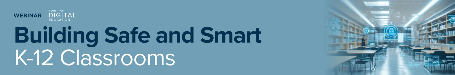 Building Safe and Smart K-12 Classrooms Banner