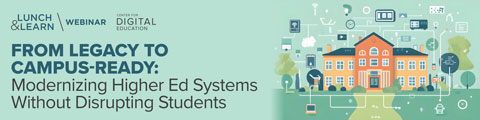 From Legacy to Campus-Ready: Modernizing Higher Ed Systems Without Disrupting Students banner