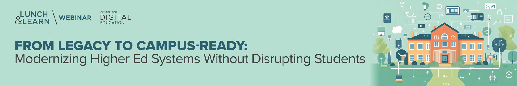 From Legacy to Campus-Ready: Modernizing Higher Ed Systems Without Disrupting Students Banner