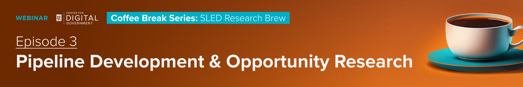 Coffee Break Series: SLED Research Brew - Pipeline Development & Opportunity Research Banner