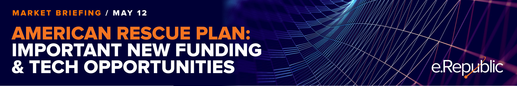 [Market Briefing] American Rescue Plan: Important New Funding and Tech Opportunities