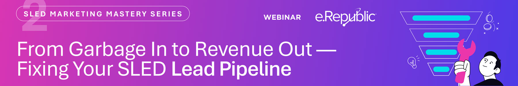 From Garbage In to Revenue Out: Fixing Your SLED Lead Pipeline Banner