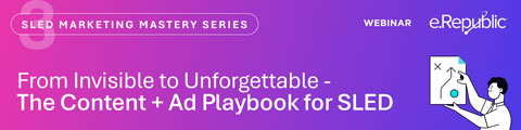 From Invisible to Unforgettable: The Content + Ad Playbook for SLED banner