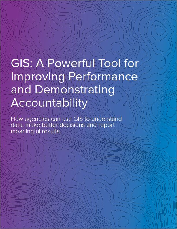 GIS: A Powerful Tool for Improving Performance and Demonstrating Accountability