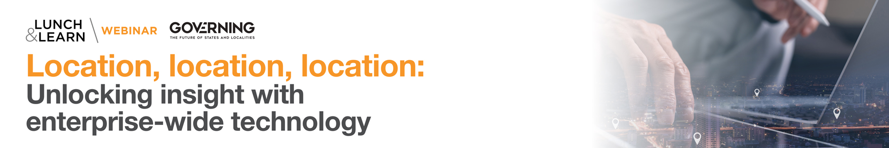 Location, Location, Location: Unlocking Insight with Enterprise-Wide Technology Banner