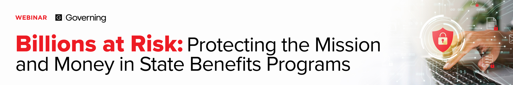 Billions at Risk: Protecting the Mission and Money in State Benefits Programs Banner