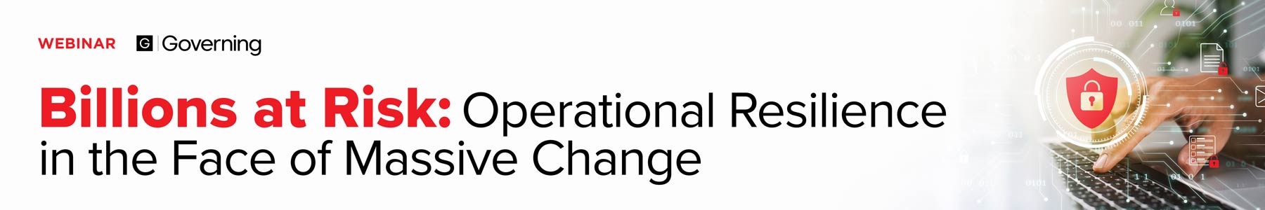 Billions at Risk: Operational Resilience in the Face of Massive Change Banner