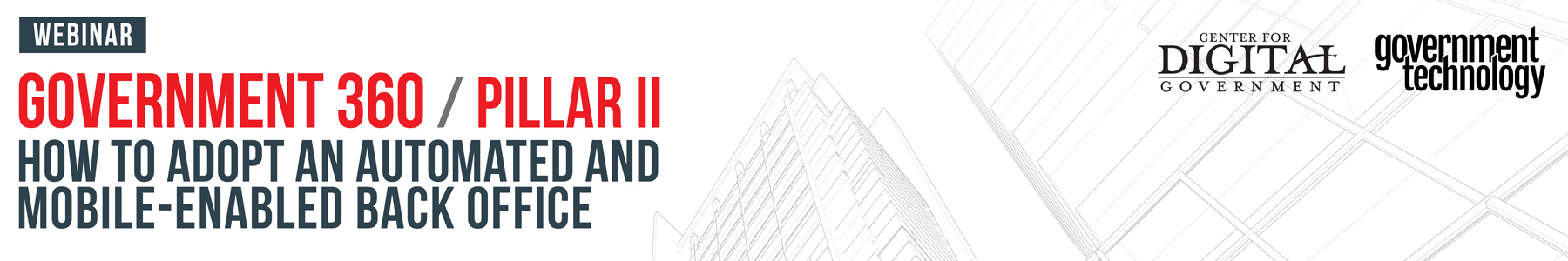 Government 360 Pillar II: How to Adopt an Automated and Mobile-Enabled Back Office Banner
