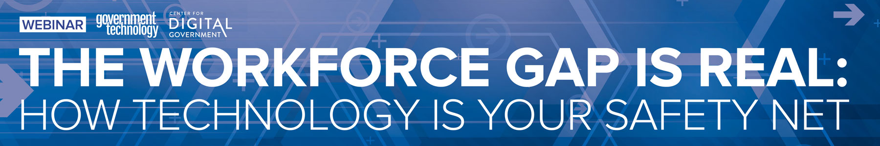 The Workforce Gap Is Real: How Technology Is Your Safety Net Banner