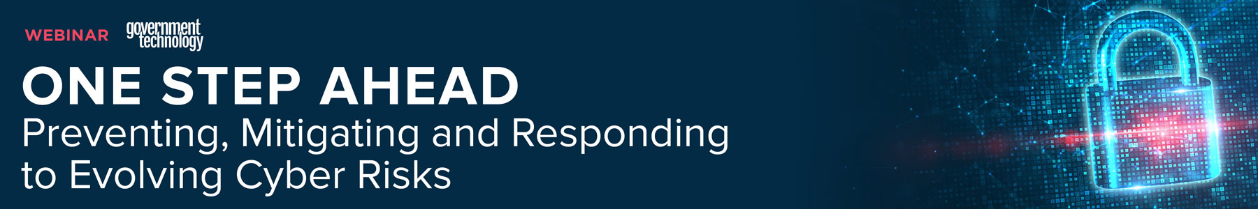 One Step Ahead: Preventing, Mitigating and Responding to Evolving Cyber Risks Banner