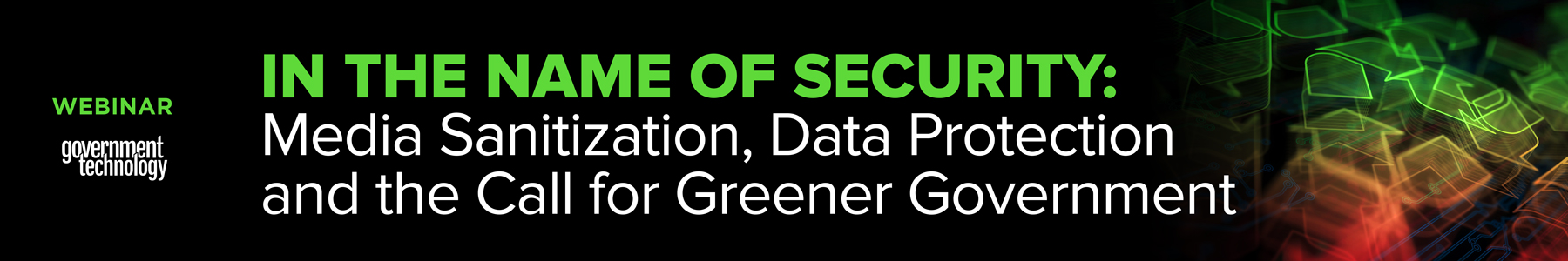 In the Name of Security: Media Sanitization, Data Protection and the Call for Greener Government Banner