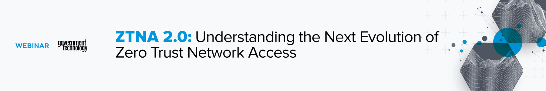ZTNA 2.0: Understanding the Next Evolution of Zero Trust Network Access Banner