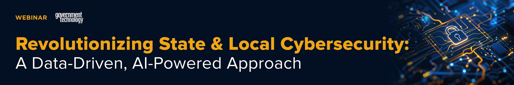Revolutionizing State & Local Cybersecurity: A Data-Driven, AI-Powered Approach Banner