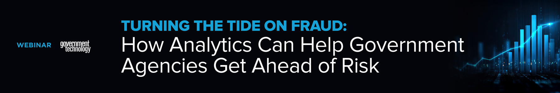 Turning the Tide on Fraud: How Analytics Can Help Government Agencies Get Ahead of Risk Banner