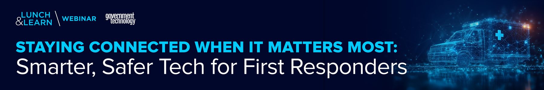 Staying Connected When It Matters Most: Smarter, Safer Tech for First Responders Banner