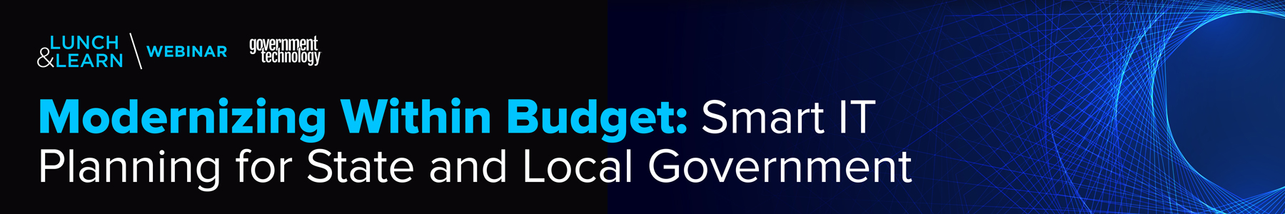 Modernizing Within Budget: Smart IT Planning for State and Local Government Banner
