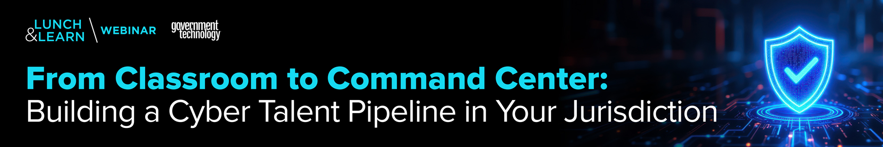 From Classroom to Command Center: Building a Cyber Talent Pipeline in Your Jurisdiction Banner