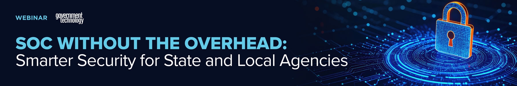 SOC Without the Overhead: Smarter Security for State and Local Agencies Banner