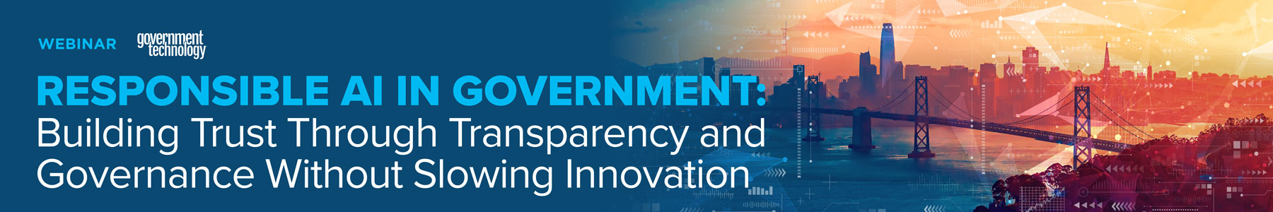 Responsible AI in Government: Building Trust Through Transparency and Governance Without Slowing Innovation Banner