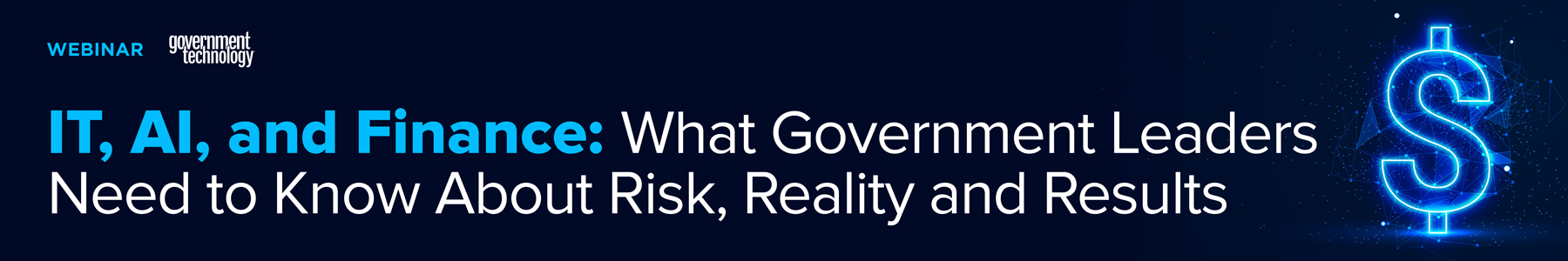 IT, AI, and Finance: What Government Leaders Need to Know About Risk, Reality and Results Banner