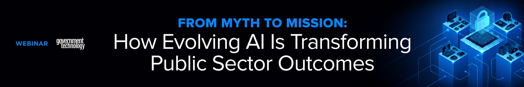 From Myth to Mission: How Evolving AI Is Transforming Public Sector Outcomes Banner