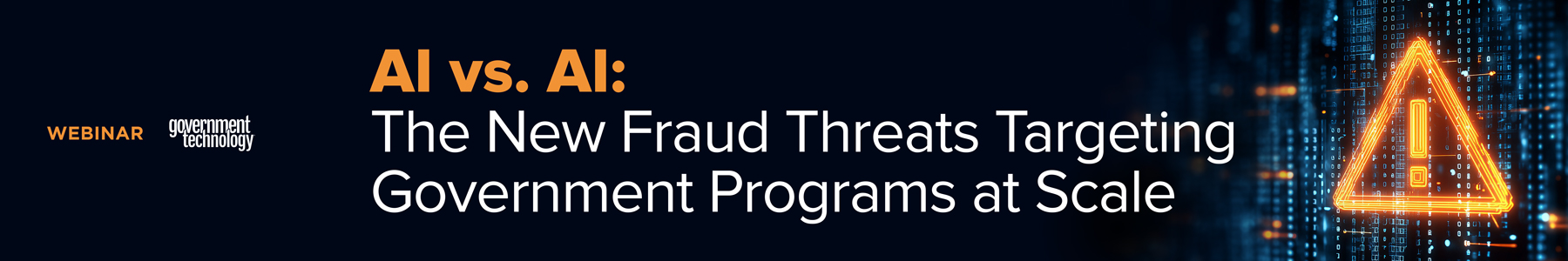 AI vs. AI: The New Fraud Threats Targeting Government Programs at Scale Banner
