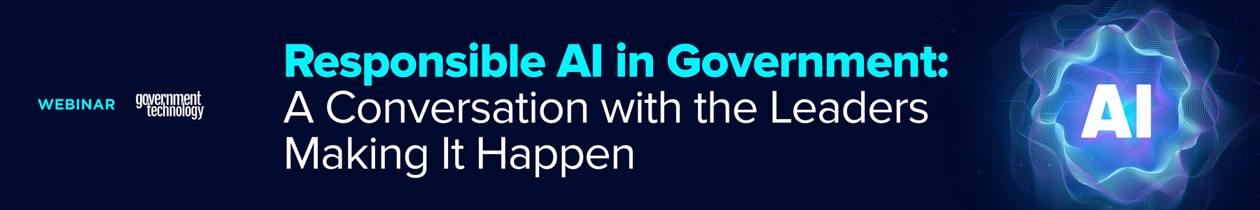 Responsible AI in Government: A Conversation with the Leaders Making It Happen Banner