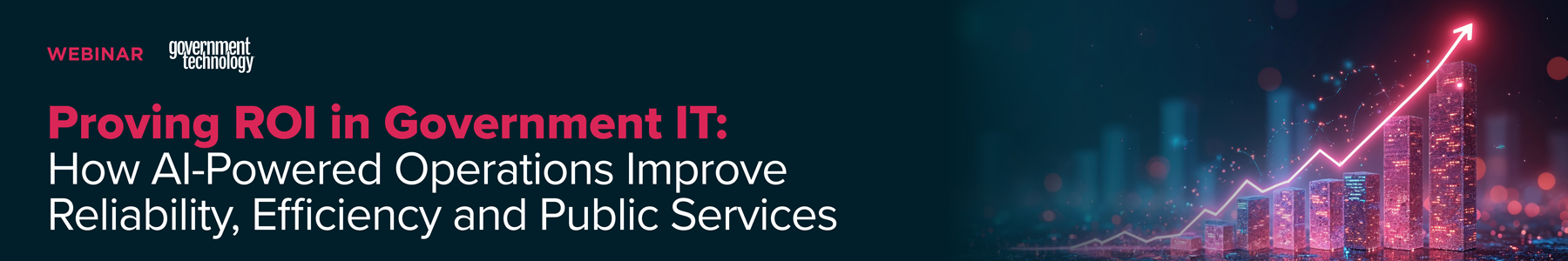 Proving ROI in Government IT: How AI-Powered Operations Improve Reliability, Efficiency and Public Services Banner